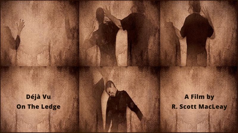 Déjà Vu On The Ledge - a Video Art by R. Scott MacLeay